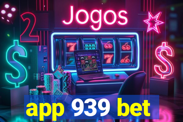 app 939 bet